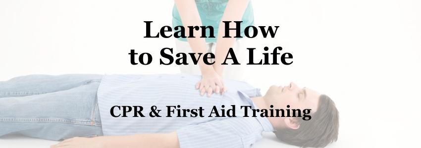 Learn How To Save A Life - CPR and First Aid Training